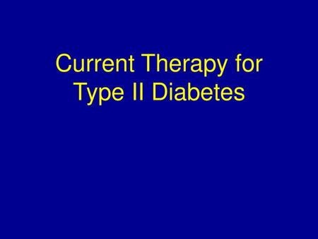 Current Therapy for Type II Diabetes