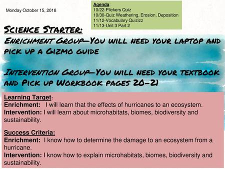 Agenda: 10/22-Plickers Quiz 10/30-Quiz Weathering, Erosion, Deposition