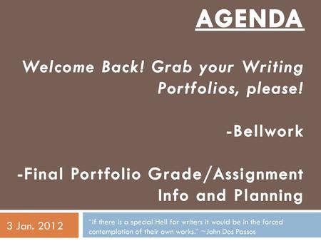 AGENDA Welcome Back! Grab your Writing Portfolios, please! -Bellwork