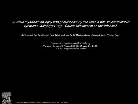 Juvenile myoclonic epilepsy with photosensitivity in a female with Velocardiofacial syndrome (del(22)(q11.2))—Causal relationship or coincidence?  Johannes.