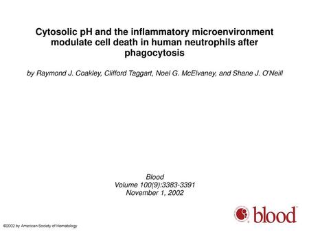 Cytosolic pH and the inflammatory microenvironment modulate cell death in human neutrophils after phagocytosis by Raymond J. Coakley, Clifford Taggart,