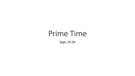 Prime Time Sept. 25-29.