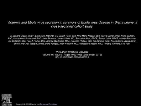 Viraemia and Ebola virus secretion in survivors of Ebola virus disease in Sierra Leone: a cross-sectional cohort study  Dr Edward Green, MRCP, Luke Hunt,