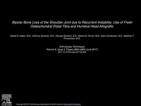 Bipolar Bone Loss of the Shoulder Joint due to Recurrent Instability: Use of Fresh Osteochondral Distal Tibia and Humeral Head Allografts  Daniel B. Haber,