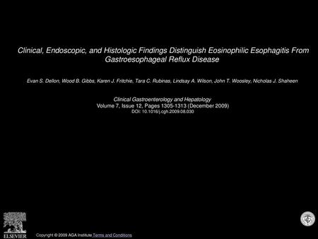 Clinical, Endoscopic, and Histologic Findings Distinguish Eosinophilic Esophagitis From Gastroesophageal Reflux Disease  Evan S. Dellon, Wood B. Gibbs,