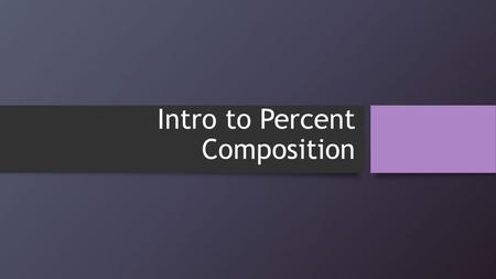 Intro to Percent Composition