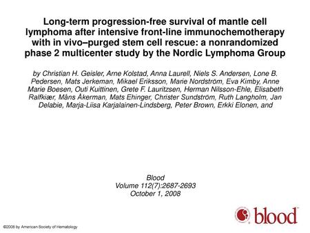 Long-term progression-free survival of mantle cell lymphoma after intensive front-line immunochemotherapy with in vivo–purged stem cell rescue: a nonrandomized.