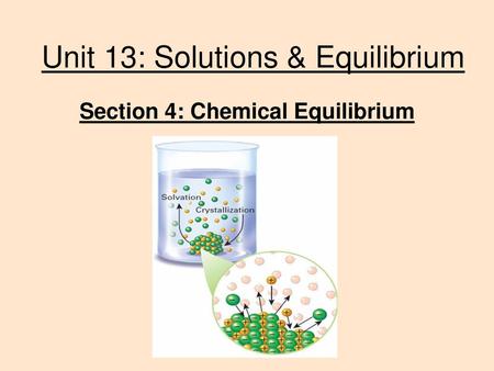 Unit 13: Solutions & Equilibrium