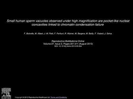 Small human sperm vacuoles observed under high magnification are pocket-like nuclear concavities linked to chromatin condensation failure  F. Boitrelle,