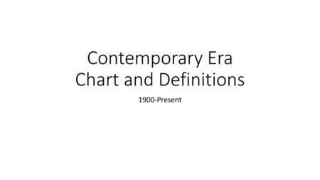 Contemporary Era Chart and Definitions