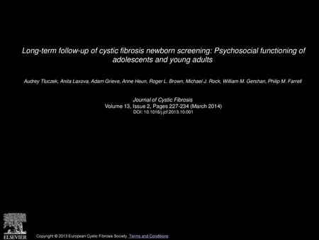 Long-term follow-up of cystic fibrosis newborn screening: Psychosocial functioning of adolescents and young adults  Audrey Tluczek, Anita Laxova, Adam.