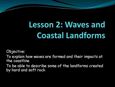 Lesson 2: Waves and Coastal Landforms