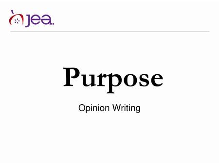 Purpose Opinion Writing.