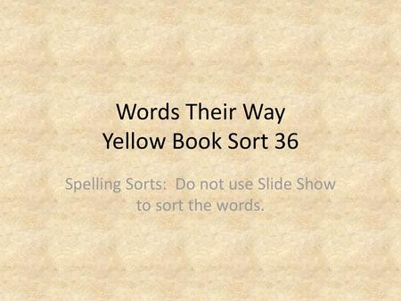 Words Their Way Yellow Book Sort 36