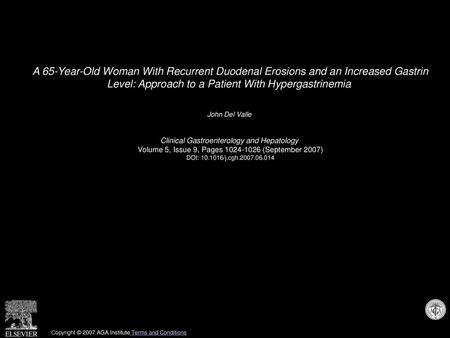 A 65-Year-Old Woman With Recurrent Duodenal Erosions and an Increased Gastrin Level: Approach to a Patient With Hypergastrinemia  John Del Valle  Clinical.