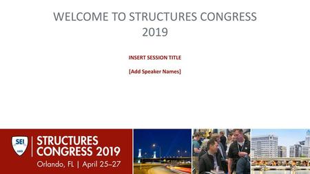 WELCOME TO STRUCTURES CONGRESS 2019