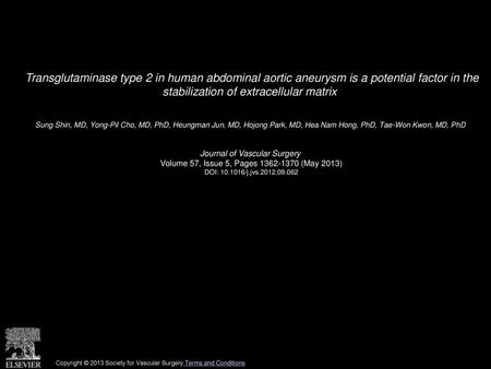 Transglutaminase type 2 in human abdominal aortic aneurysm is a potential factor in the stabilization of extracellular matrix  Sung Shin, MD, Yong-Pil.