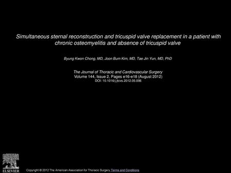 Simultaneous sternal reconstruction and tricuspid valve replacement in a patient with chronic osteomyelitis and absence of tricuspid valve  Byung Kwon.