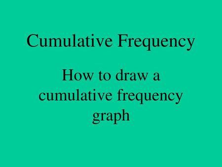 How to draw a cumulative frequency graph