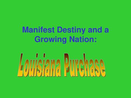 Manifest Destiny and a Growing Nation: