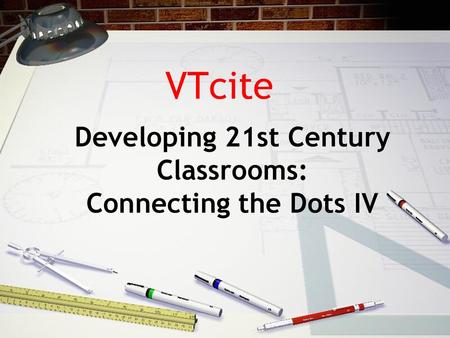 Developing 21st Century Classrooms: Connecting the Dots IV