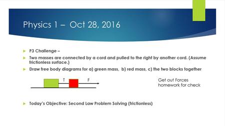 Physics 1 – Oct 28, 2016 P3 Challenge –