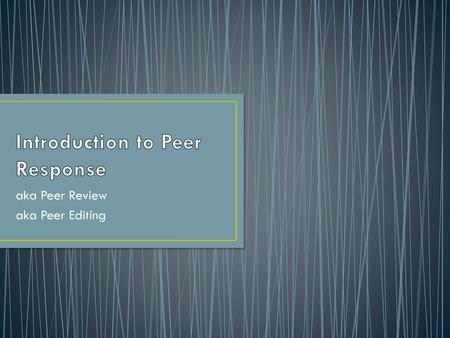 Introduction to Peer Response