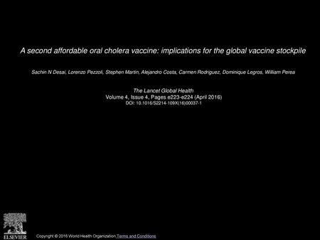 A second affordable oral cholera vaccine: implications for the global vaccine stockpile  Sachin N Desai, Lorenzo Pezzoli, Stephen Martin, Alejandro Costa,