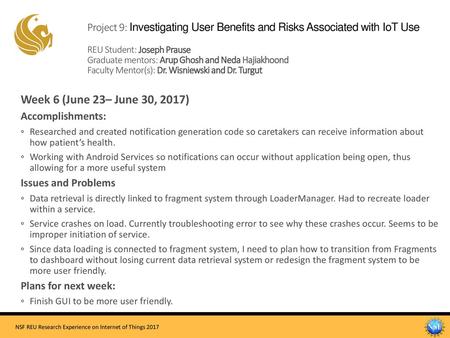 Project 9: Investigating User Benefits and Risks Associated with IoT Use REU Student: Joseph Prause Graduate mentors: Arup Ghosh and Neda Hajiakhoond.