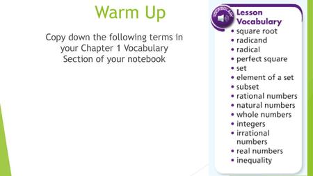 Warm Up Copy down the following terms in your Chapter 1 Vocabulary Section of your notebook.