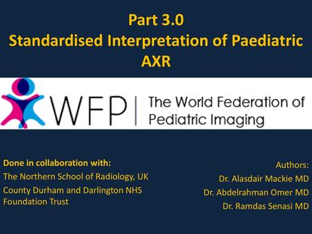 Part 3.0 Standardised Interpretation of Paediatric AXR