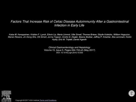 Factors That Increase Risk of Celiac Disease Autoimmunity After a Gastrointestinal Infection in Early Life  Kaisa M. Kemppainen, Kristian F. Lynch, Edwin.