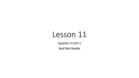 Quarter 3 Unit 1 Bud Not Buddy