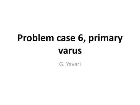 Problem case 6, primary varus