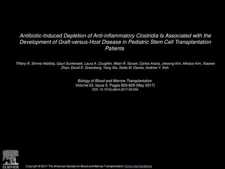 Antibiotic-Induced Depletion of Anti-inflammatory Clostridia Is Associated with the Development of Graft-versus-Host Disease in Pediatric Stem Cell Transplantation.