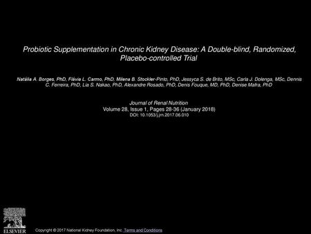 Probiotic Supplementation in Chronic Kidney Disease: A Double-blind, Randomized, Placebo-controlled Trial  Natália A. Borges, PhD, Flávia L. Carmo, PhD,