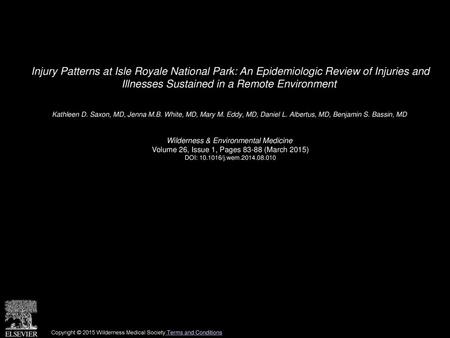 Injury Patterns at Isle Royale National Park: An Epidemiologic Review of Injuries and Illnesses Sustained in a Remote Environment  Kathleen D. Saxon,