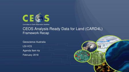 CEOS Analysis Ready Data for Land (CARD4L) Framework Recap