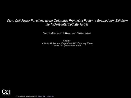 Stem Cell Factor Functions as an Outgrowth-Promoting Factor to Enable Axon Exit from the Midline Intermediate Target  Bryan B. Gore, Karen G. Wong, Marc.