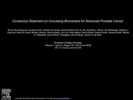 Consensus Statement on Circulating Biomarkers for Advanced Prostate Cancer  Semini Sumanasuriya, Aurelius Omlin, Andrew Armstrong, Gerhardt Attard, Kim.