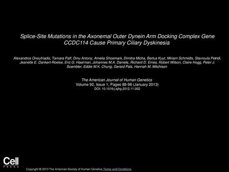 Splice-Site Mutations in the Axonemal Outer Dynein Arm Docking Complex Gene CCDC114 Cause Primary Ciliary Dyskinesia  Alexandros Onoufriadis, Tamara Paff,