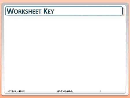 Worksheet Key 12/2/2018 11:28 PM 13.3: The Unit Circle.