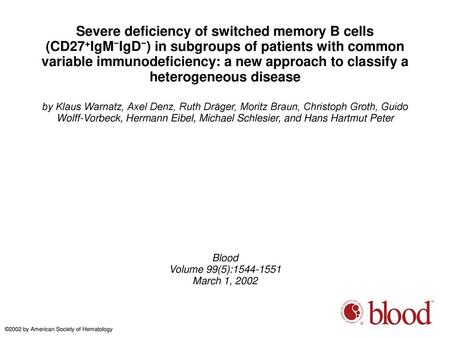 Severe deficiency of switched memory B cells (CD27+IgM−IgD−) in subgroups of patients with common variable immunodeficiency: a new approach to classify.