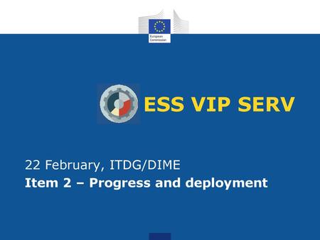 22 February, ITDG/DIME Item 2 – Progress and deployment