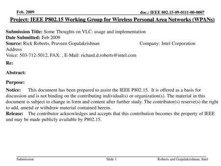 Feb. 2009 Project: IEEE P802.15 Working Group for Wireless Personal Area Networks (WPANs) Submission Title: Some Thoughts on VLC: usage and implementation.