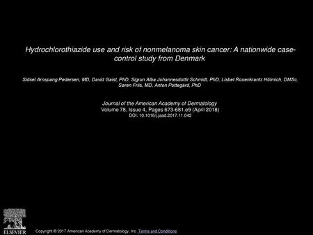 Hydrochlorothiazide use and risk of nonmelanoma skin cancer: A nationwide case- control study from Denmark  Sidsel Arnspang Pedersen, MD, David Gaist,