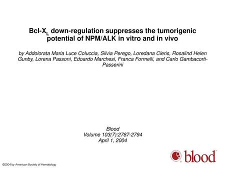 Bcl-XL down-regulation suppresses the tumorigenic potential of NPM/ALK in vitro and in vivo by Addolorata Maria Luce Coluccia, Silvia Perego, Loredana.