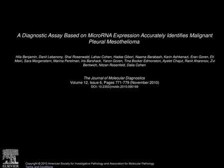 A Diagnostic Assay Based on MicroRNA Expression Accurately Identifies Malignant Pleural Mesothelioma  Hila Benjamin, Danit Lebanony, Shai Rosenwald, Lahav.