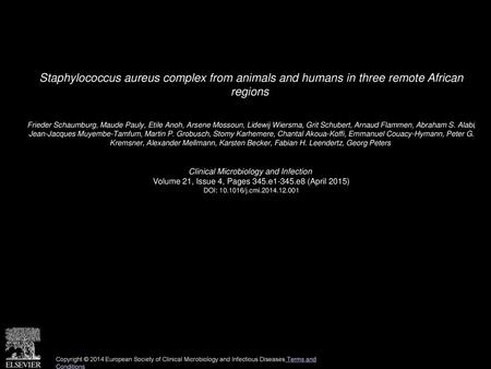 Staphylococcus aureus complex from animals and humans in three remote African regions  Frieder Schaumburg, Maude Pauly, Etile Anoh, Arsene Mossoun, Lidewij.