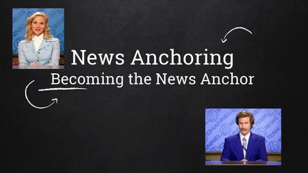 News Anchoring Becoming the News Anchor